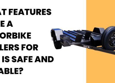 What Features Make a Motorbike Trailers for sale is Safe and Durable motorbike trailers for sale